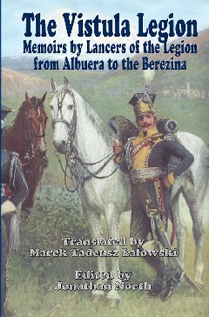 THE-VISTULA-LEGION-MEMOIRS-BY-LANCERS-OF-THE-LEGION-FROM-ALBUERA-TO-THE-BEREZINA-2-676x1024 The Vistula Legion: Memoirs by Lancers of the Legion from Albuera to the Berezina